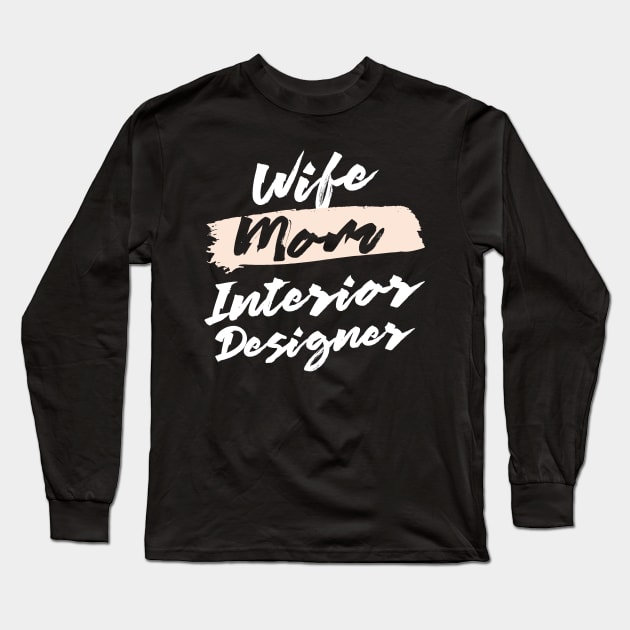 Cute Wife Mom Interior Designer Gift Idea Long Sleeve T-Shirt by BetterManufaktur